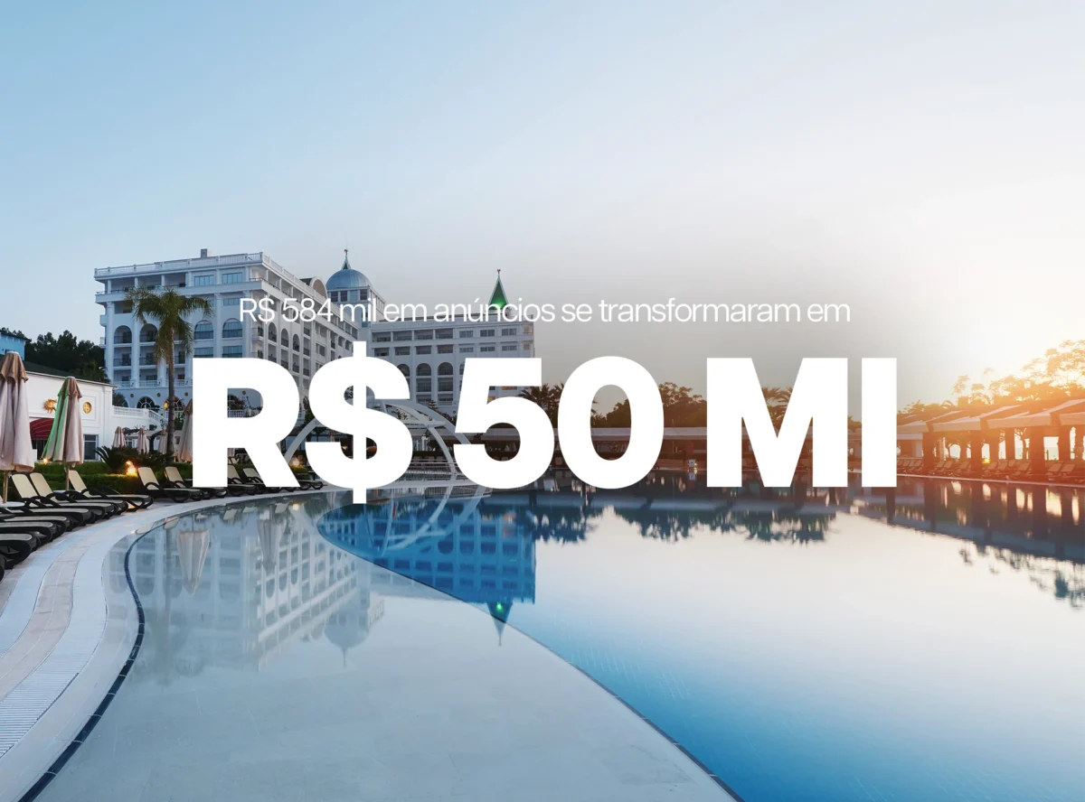 O Poder das Vendas Diretas: Como R$ 584 mil em Anúncios se Transformaram em Mais de R$ 50 Milhões em Faturamento Hoteleiro